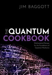 book The Quantum Cookbook: Mathematical Recipes for the Foundations of Quantum Mechanics