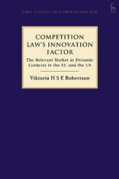 book Competition Law’s Innovation Factor: The Relevant Market in Dynamic Contexts in the EU and the US