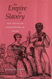 book An Empire for Slavery: The Peculiar Institution in Texas, 1821-1865
