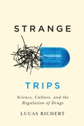 book Strange Trips: Science, culture, and the regulation of drugs