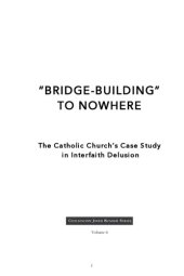 book "Bridge-Building" to Nowhere: The Catholic Church's Case Study in Interfaith Delusion (Civilization Jihad Reader Series) (Volume 6)