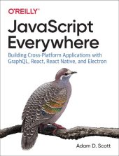 book JavaScript Everywhere: Building Cross-Platform Applications with GraphQL, React, React Native, and Electron