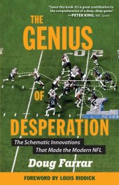 book The Genius of Desperation: The Schematic Innovations that Made the Modern NFL