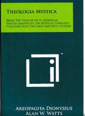 book Theologia Mystica: Being The Treatise Of St. Dionysius, Pseudo-Areopagite, On Mystical Theology, Together With The First And Fifth Epistles