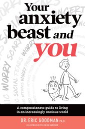 book Your Anxiety Beast and You: A Compassionate Guide to Living in an Increasingly Anxious World