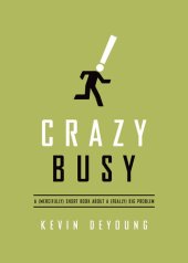 book Crazy Busy: A (Mercifully) Short Book about a (Really) Big Problem