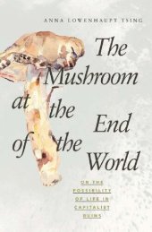 book The Mushroom at the End of the World ; On the Possibility of Life in Capitalist Ruins