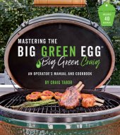 book Mastering the Big Green Egg&#174; by Big Green Craig