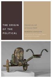 book The Origin of the Political: Hannah Arendt or Simone Weil?