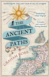 book The Ancient Paths: Discovering the Lost Map of Celtic Europe