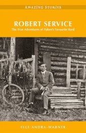 book Robert Service: The True Adventures of Yukon's Favourite Bard