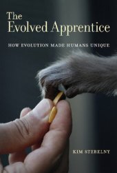 book The Evolved Apprentice: How Evolution Made Humans Unique