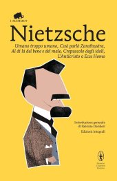 book Umano, troppo umano-Così parlò Zarathustra-Al di là del bene e del male-Crepuscolo degli idoli-L'anticristo-Ecce homo. Ediz. integrale