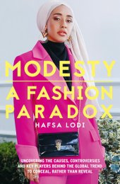 book Modesty: A Fashion Paradox: Uncovering The Causes, Controversies And Key Players Behind The Global Trend To Conceal Rather Than Reveal