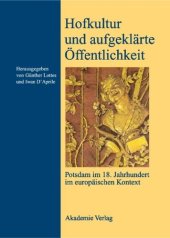 book Hofkultur und aufgeklärte Öffentlichkeit: Potsdam im 18. Jahrhundert im europäischen Kontext