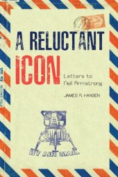 book A Reluctant Icon: Letters to Neil Armstrong