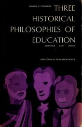 book Three historical philosophies of education : Aristotle, Kant, Dewey