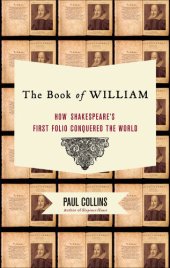 book The Book of William: How Shakespeare's First Folio Conquered the World