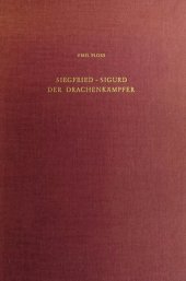 book Siegfried-Sigurd, der Drachenkämpfer: Untersuchungen zur germanisch-deutschen Heldensage. Zugleich ein Beitrag zur Entwicklungsgeschichte des alteuropäischen Erzählgutes