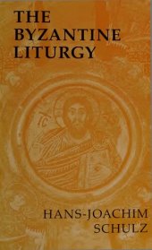 book The Byzantine Liturgy : Symbolic Structure and Faith Expression