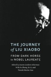 book The Journey of Liu Xiaobo: From Dark Horse to Nobel Laureate