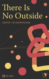 book There Is No Outside: Covid-19 Dispatches (Coronavirus)