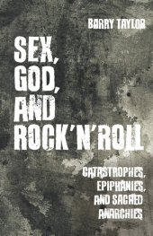 book Sex, God, and Rock 'n' Roll: Catastrophes, Epiphanies, and Sacred Anarchies