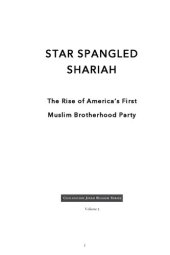 book Star Spangled Shariah: The Rise of America's First Muslim Brotherhood Party (Civilization Jihad Reader Series, Volume 5)