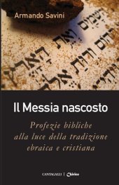 book Il Messia nascosto. Profezie bibliche alla luce della tradizione ebraica e cristiana