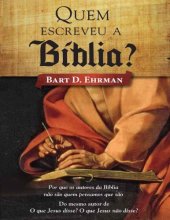 book Quem Escreveu A Bíblia? Porque Os Autores Da Bíblia Não São Quem Pensamos Que São