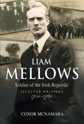 book Liam Mellows: Soldier of the Irish Republic (Selected Writings 1914–1922)