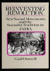 book Reinventing Revolution: New Social Movements and the Socialist Tradition in India