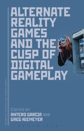 book Alternate Reality Games and the Cusp of Digital Gameplay