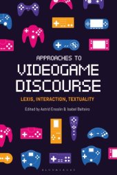 book Approaches To Videogame Discourse: Lexis, Interaction, Textuality