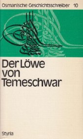 book Der Löwe von Temeschwar: Erinnerungen an Ca'fer Pascha den Älteren, aufgezeichnet von seinem Siegelbewahrer 'Alî