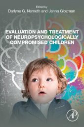 book Evaluation and Treatment of Neuropsychologically Compromised Children: Understanding Clinical Applications Post Luria and Reitan