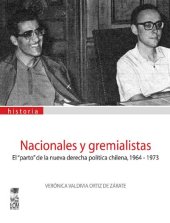 book Nacionales y gremialistas: el "parto" de la nueva derecha política chilena, 1964-1973