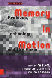 book Memory In Motion: Archives, Technology, And The Social