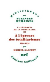 book L'avènement de la démocratie, III : À l'épreuve des totalitarismes: (1914-1974)