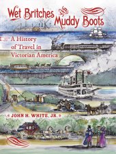 book Wet Britches and Muddy Boots: A History of Travel in Victorian America