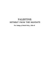 book Palestine, Retreat From The Mandate: The Making Of British Policy, 1936-45