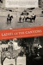 book Ladies of the Canyons : A League of Extraordinary Women and Their Adventures inthe American Southwest