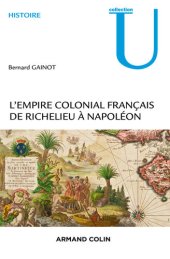 book L'Empire colonial français: De Richelieu à Napoléon