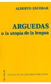 book Arguedas o la utopía de la lengua