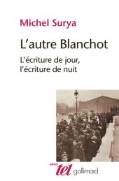 book L'autre Blanchot. L'écriture de jour, l'écriture de nuit