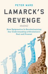 book Lamarck's Revenge: How Epigenetics Is Revolutionizing Our Understanding of Evolution's Past and Present