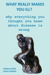 book What Really Makes You Ill?: Why Everything You Thought You Knew About Disease Is Wrong