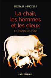 book La chair, les hommes et les dieux. La viande en Inde