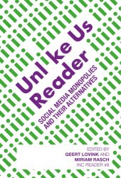 book Unlike Us Reader: Social Media Monopolies And Their Alternatives