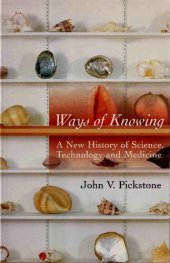 book Ways of Knowing: A New History of Science, Technology and Medicine